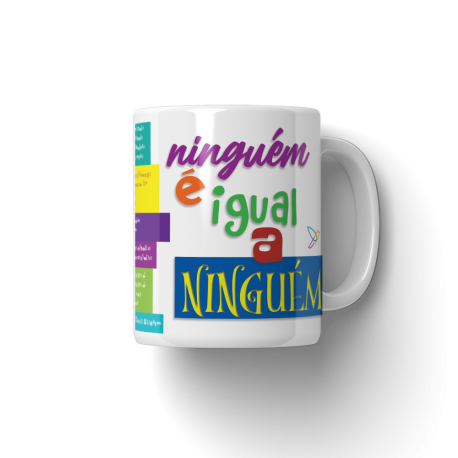 Caneca Ninguém é igual a ninguém